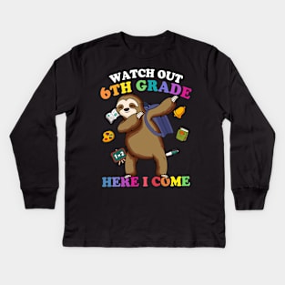 Funny Sloth Watch Out 6th grade Here I Come Kids Long Sleeve T-Shirt